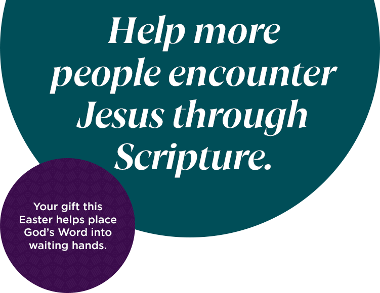 help more people encounter Jesus through Scripture.