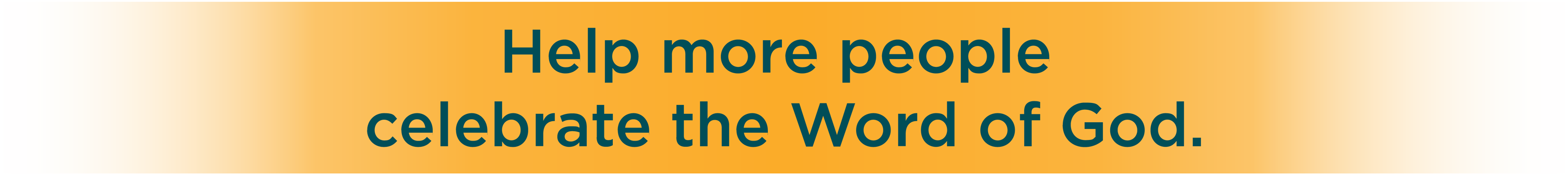 Help more people celebrate the Word of God.